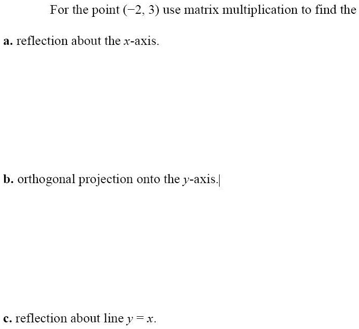SOLVED For the point (2,3) use matrix multiplication to find the a