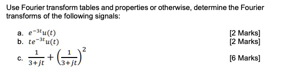 Solved Use Fourier Transform Tables And Properties Or Otherwise