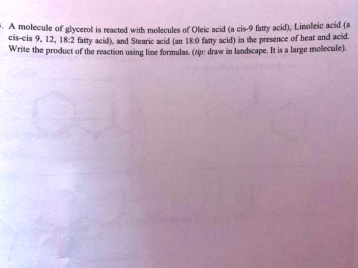 SOLVED A molecule of glycerol is reacted with molecules of Oleic acid