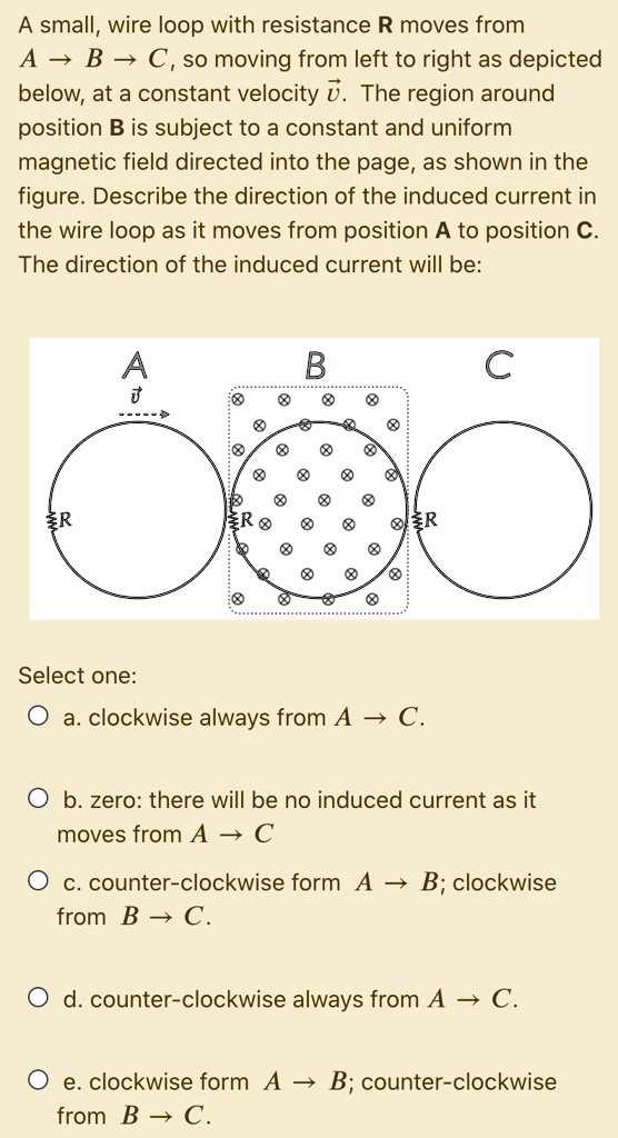 SOLVED: A small, wire loop with resistance R moves from A 5 B 5 C so ...