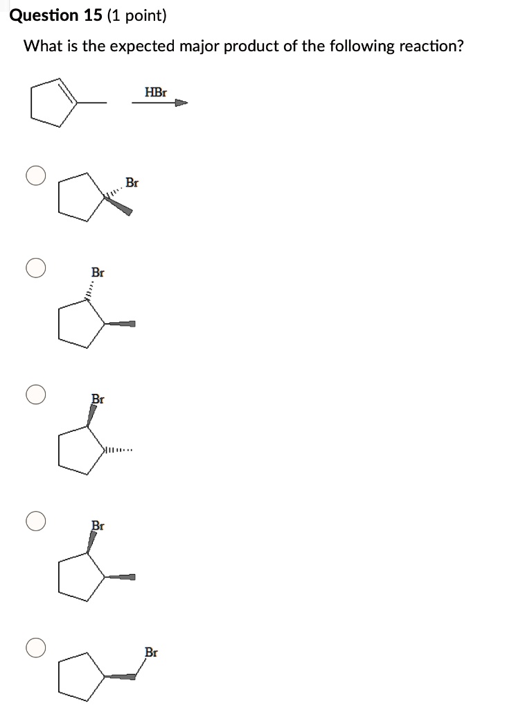 What Is The Expected Product Of The Following Reaction SOLVED: Question 15 (1 point) What is the expected major product of the