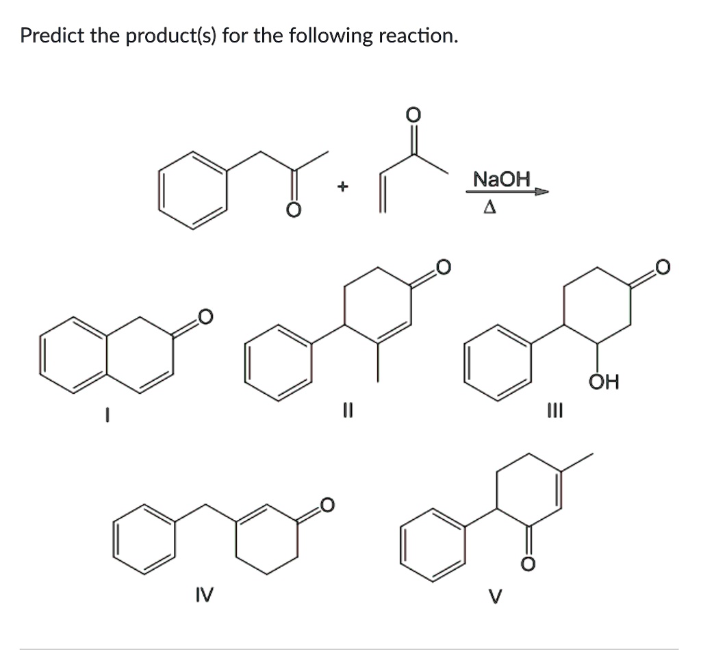 Solved Predict The Products For The Following Reaction Naoh Oh 11 Iv V 7215