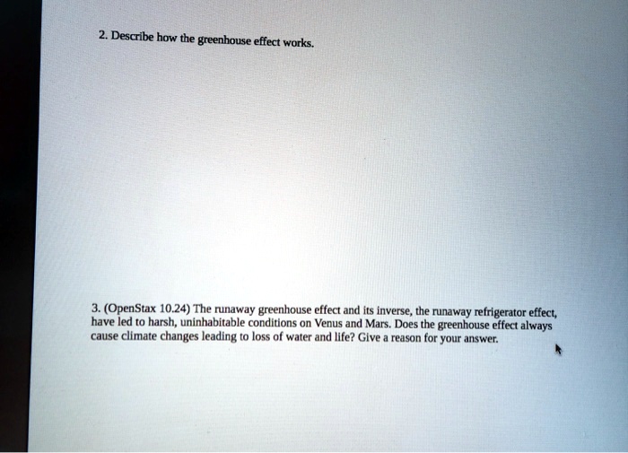 SOLVED 2. Describe how the greenhouse effect works. 3. (OpenStax 10.24