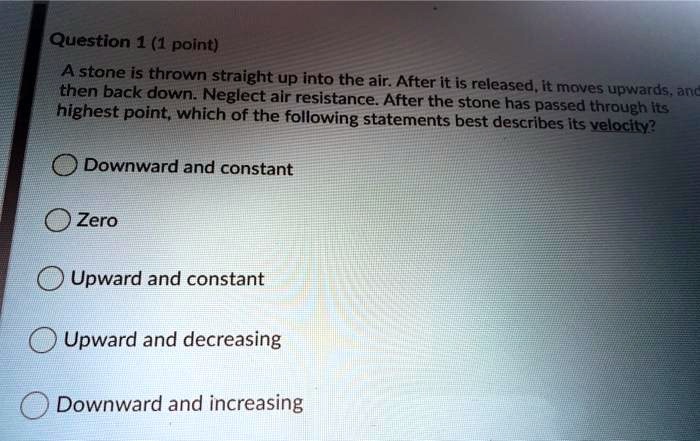 SOLVED: A stone is thrown straight up into the air. After it comes back ...