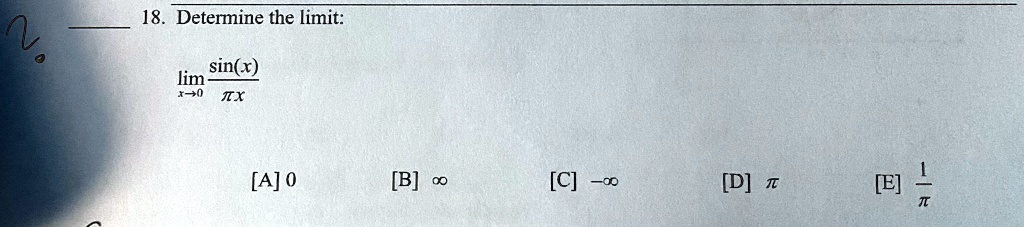 please break down every part of the solution i havent taken a math course in years and am struggling with the trig side of things thank you 18determine the limit sinx lim 0er tx a0 b c 0 d e 62866