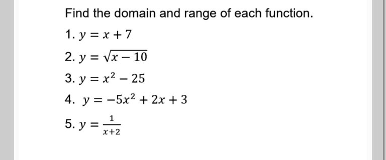 Solved Find The Domain And Range Of Each Function 1 Y X 7 2 Y Vx 10 3 Y X2 25 4 Y 5x2 2x 3 5 Y X Z