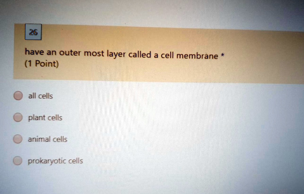 SOLVED have an outer most layer called a cell membrane (1 Point) all