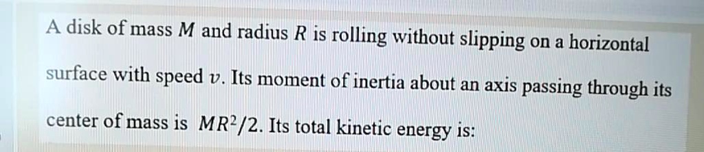 [GET ANSWER] a disk of mass m and radius r is rolling without slipping ...