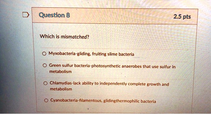 Which is mismatched?

Myxobacteria-gliding, fruiting slime bacteria
Green sulfur bacteria-photosynthetic anaerobes that use sulfur in metabolism
Chlamydias-lack ability to independently complete growth and metabolism
Cyanobacteria-filamentous, gliding thermophilic bacteria