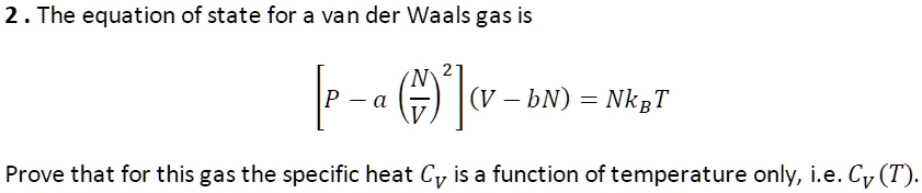 SOLVED: The equation of state for a van der Waals gas is: P = (NkBT)/(V ...