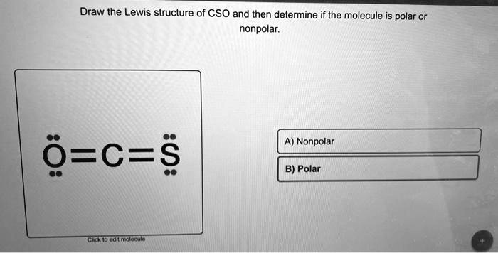 SOLVED: Draw the Lewis structure of CSO and then determine if the ...