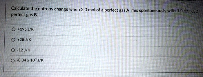 calculate thc entropy change when 20 mol of perfect gas a mix ...