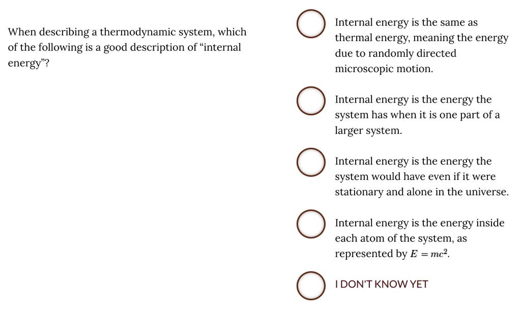 when describing a thermodynamic system which of the following is a good description of internal energy internal energy is the same as thermal energy meaning the energy due to randomly direct 77038