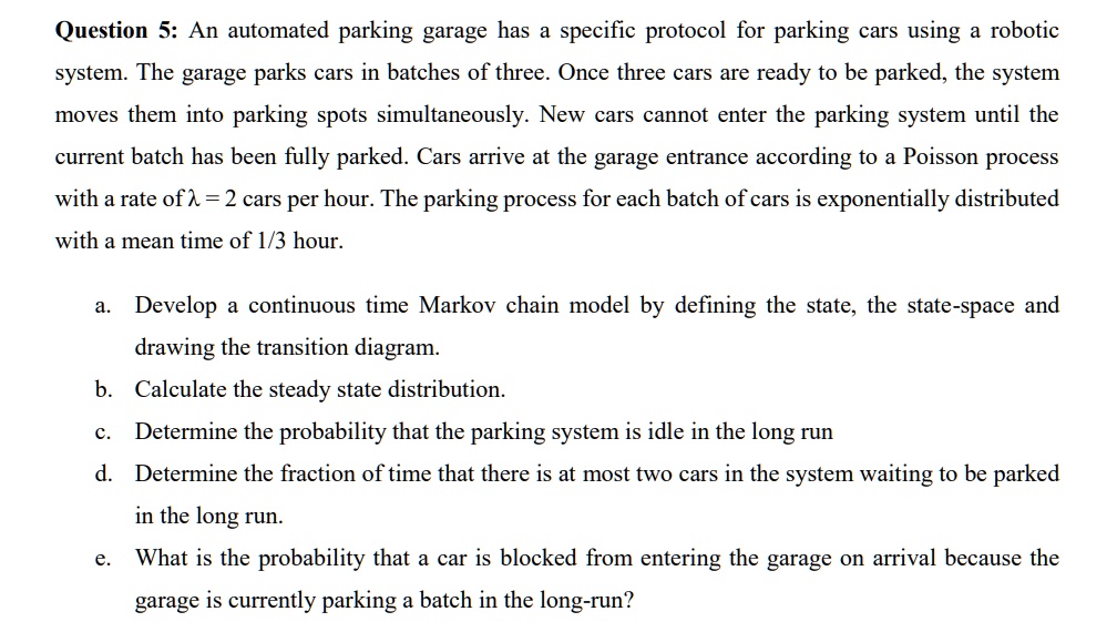 question 5 an automated parking garage has a specific protocol for parking cars using a robotic system the garage parks cars in batches of three once three cars are ready to be parked the sy 86783