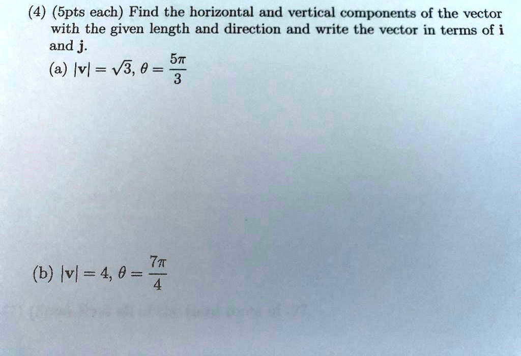 SOLVED:(4) (Spts each) Find the horizontal and vertical components of ...