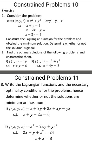 Solved Constrained Problems 10 Exercise Consider The Problem Minf X Y Z X Y2 Zry Y Z X Y 2 2x Y 1 2y 4 Construct The Lagrangian Function For The Problem And Obtaind