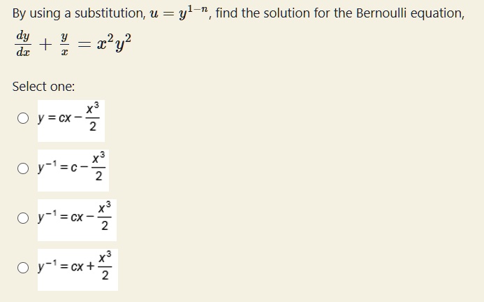 Solved By Using Substitution You Can Find The Solution For The Bernoulli Equation Dydx 2y 3541