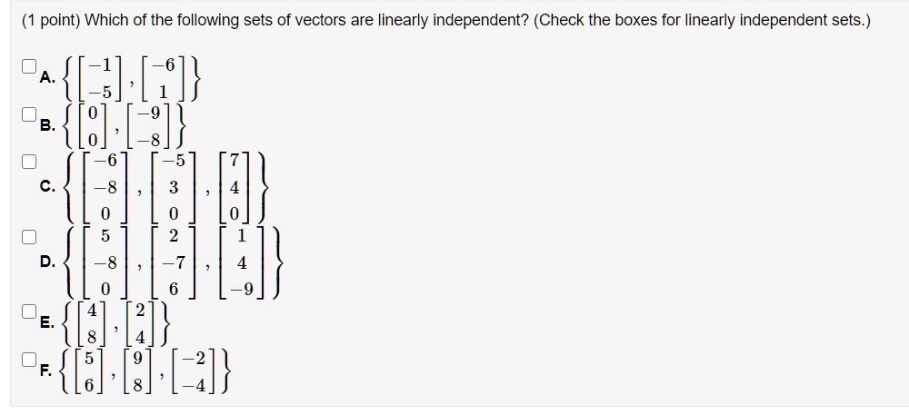 point) Which of the following sets of vectors are linearly independent ...