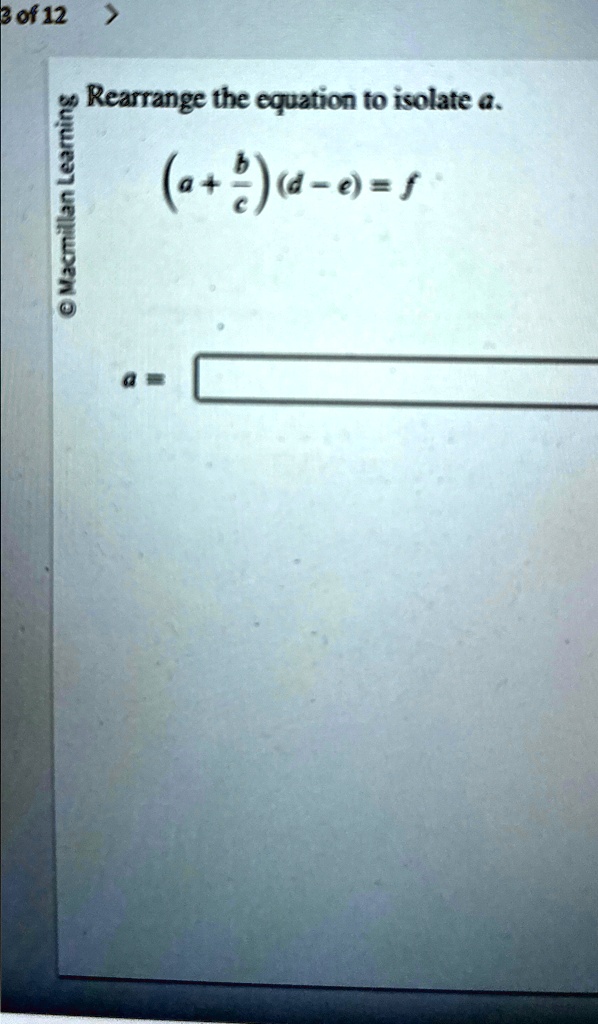VIDEO solution: 3 of 12 Rearrange the equation to isolate a: (a + (b ...