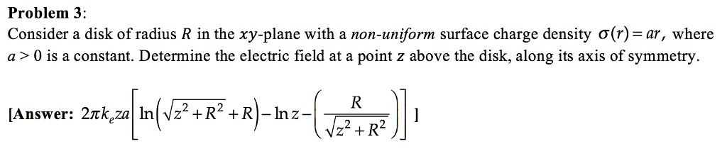 SOLVED: Problem 3: Consider a disk of radius R in the xy-plane with a ...