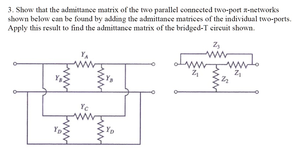 SOLVED Show that the admittance matrix of the two parallel connected