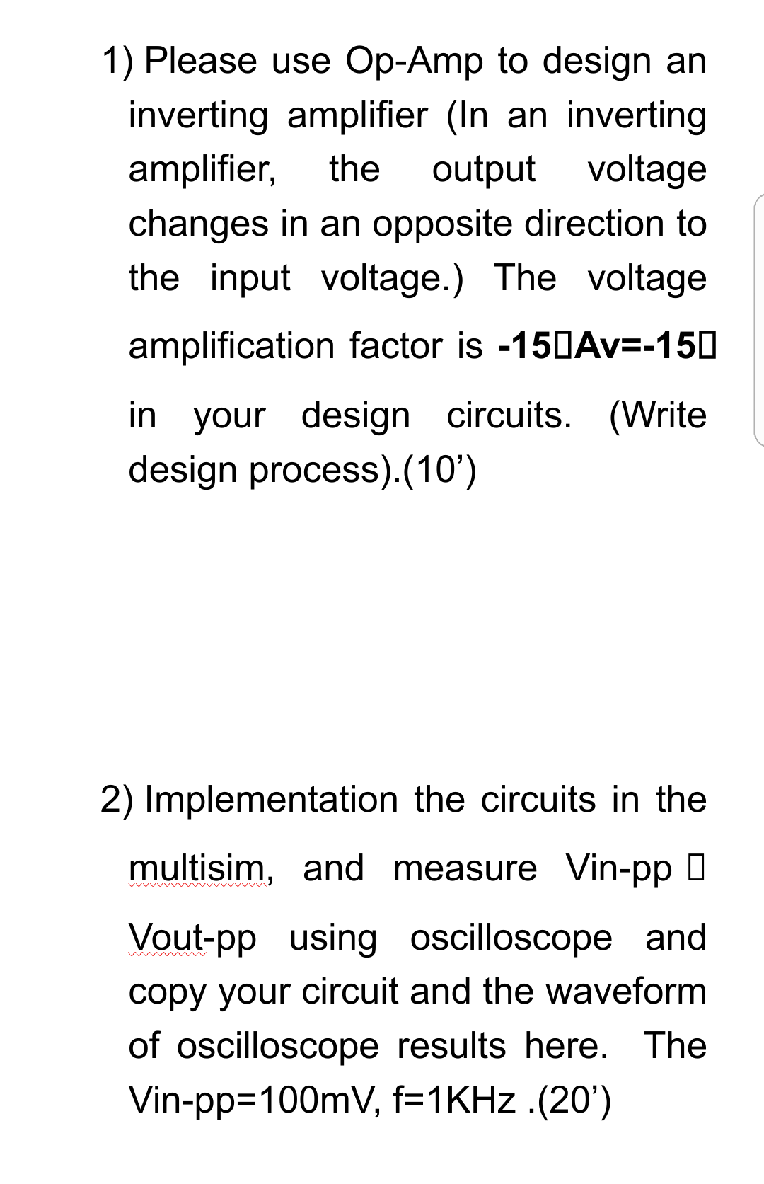 SOLVED 1) Please use OpAmp to design an inverting amplifier (In an