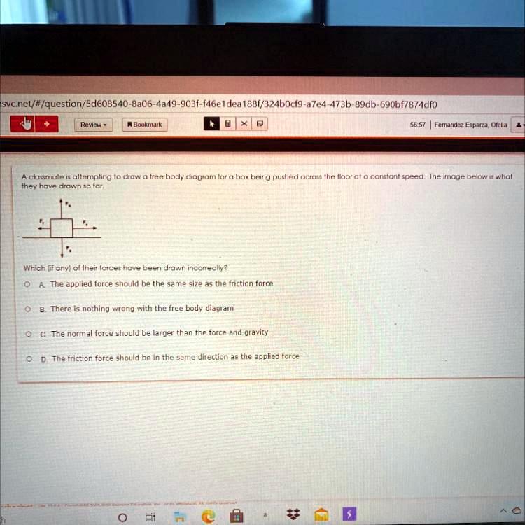 SOLVED A classmate is attempting to draw a free body diagram for a box