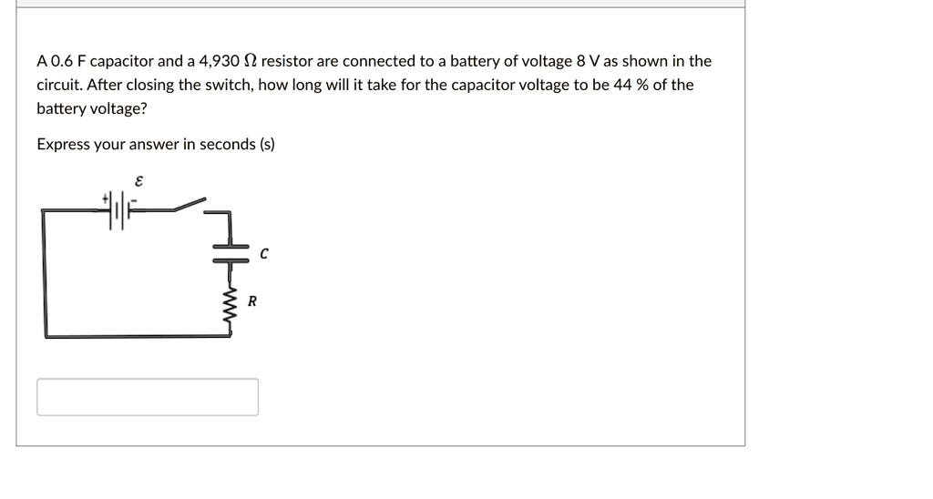 SOLVED A0.6 F capacitor and a 4,930 02 resistor are connected to a