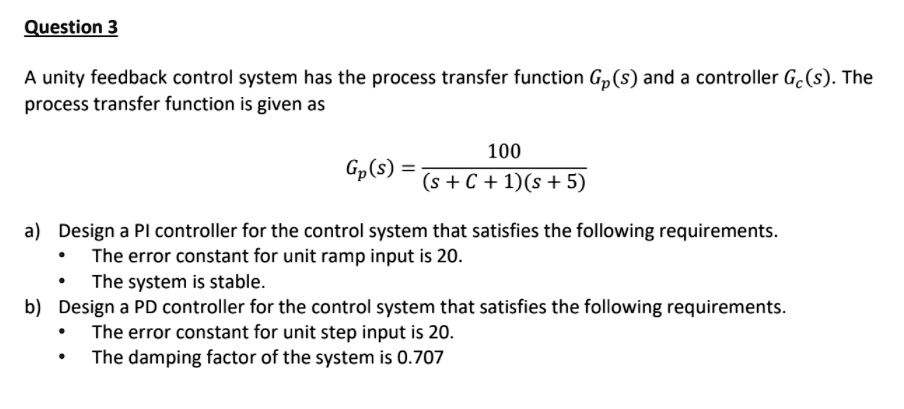 SOLVED: A unity feedback control system has the process transfer ...
