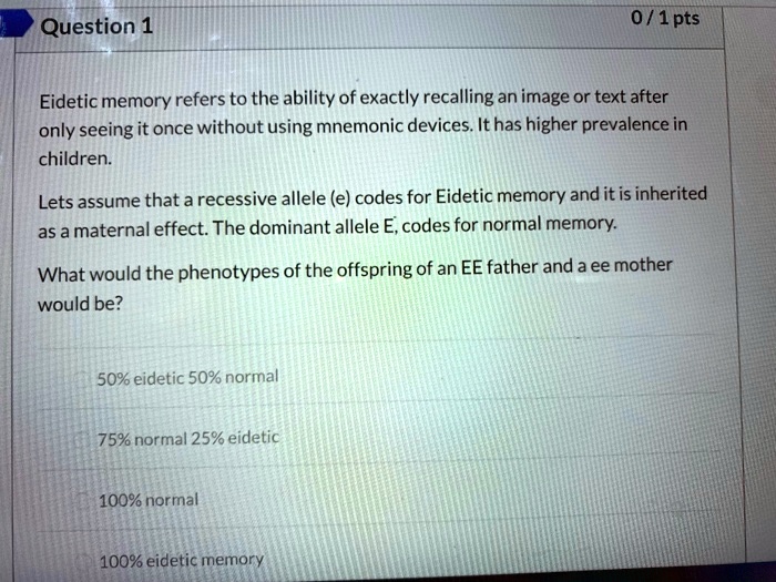 SOLVED: Eidetic memory refers to the ability to exactly recall an image ...