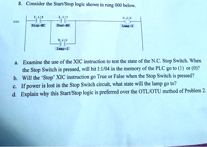SOLVED: 8. Consider the Start/Stop logic shown in rung 000 below: 000 ...