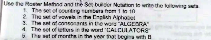 [GET ANSWER] Use the Roster Method and the Set-builder Notation to ...