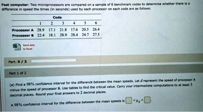 Solved Two microprocessors are compared on a sample of six