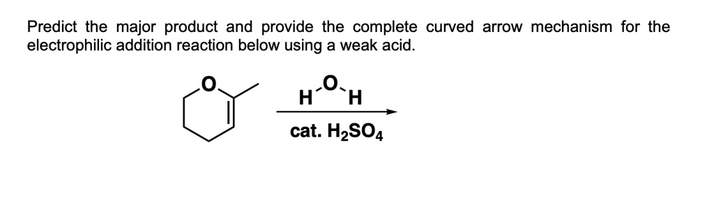 SOLVED: Predict the major product and provide the complete curved arrow ...