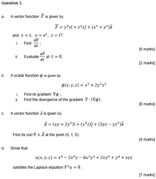 Solved Question 3 Vector Function F Is Given By F Yzi Z Rj X Y K And X T Y E 2 T Find 6 Marks Evaluate At T 0 2 Marks Scalar Function Is Given