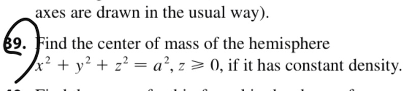 axes are drawn in the usual way 69 find the center of mass of the hemisphere x2 y2 z2 a2 z ge 0 if it has constant density 09288