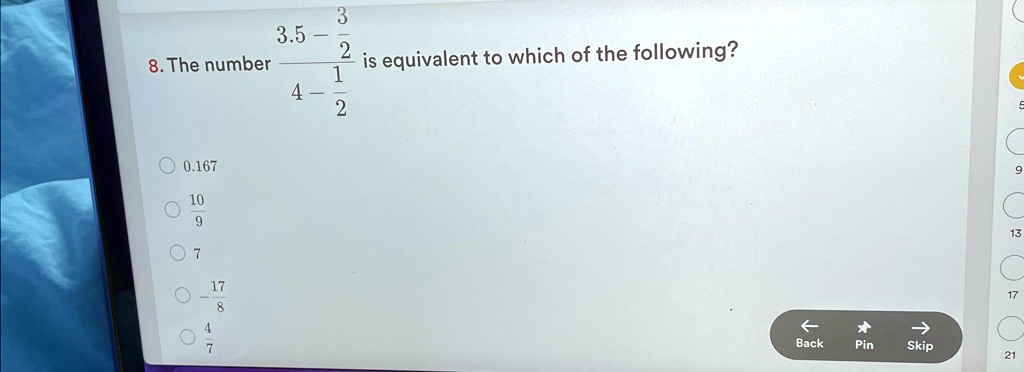 8. The number (3.5 - (3)/(2))/(4 - (1)/(2)) is equivalent to which of the following?