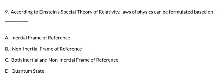 SOLVED: 9. According To Einstein's Special Theory Of Relativity; Laws ...