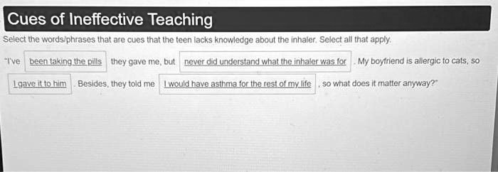 SOLVED: Text: Cues of Ineffective Teaching Select the words/phrases ...