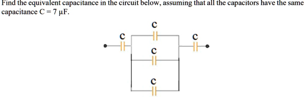 SOLVED:Find the equivalent capacitance in the circuit below, assuming ...