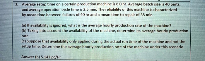 SOLVED: Average setup time on a certain production machine is 6.0 hr ...
