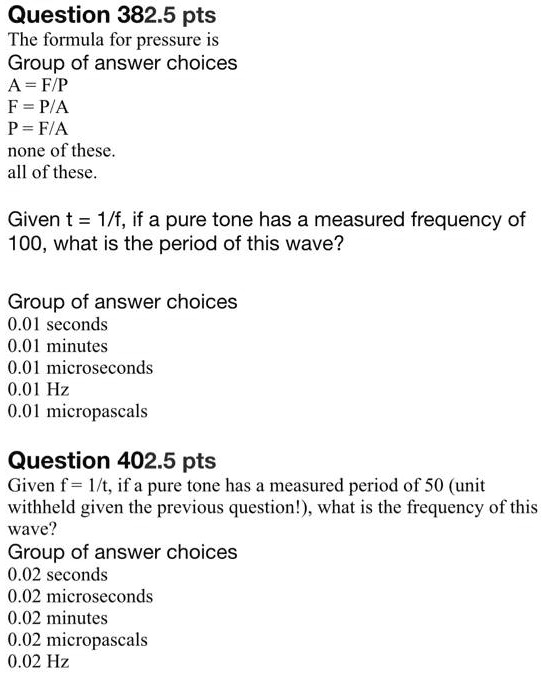 SOLVED Question 382.5 pts The formula for pressure is Group of answer choices A = FIP F = PYA P
