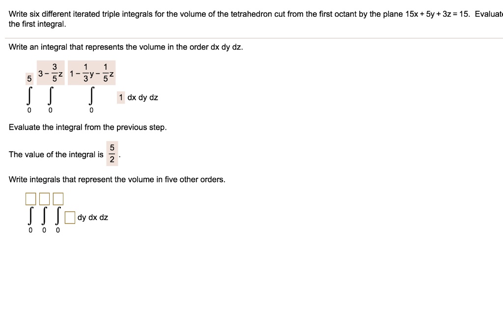 Slashed Integral Write six different iterated triple integrals for the volume...