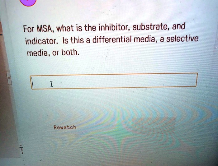 SOLVED For MSA, what is the inhibitor; substrate, ad indicator Is this