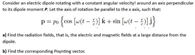 SOLVED: Consider an electric dipole rotating with a constant angular ...