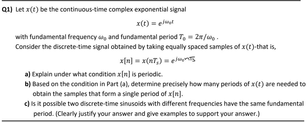 Solved Q1 Let X T Be The Continuous Time Complex Exponential Signal X T E Jwot With