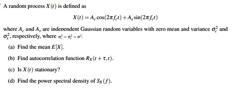 SOLVED: A random process X(t) is defined as X(t) = A*cos(2*pi*f*t) + A ...