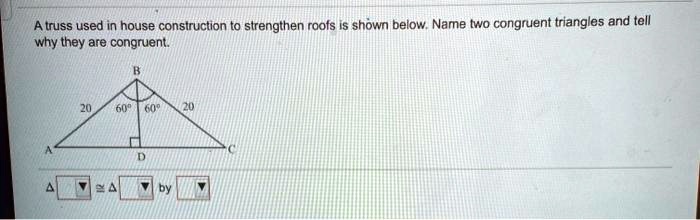 SOLVED: A truss used in house construction to strengthen roofs ishown ...