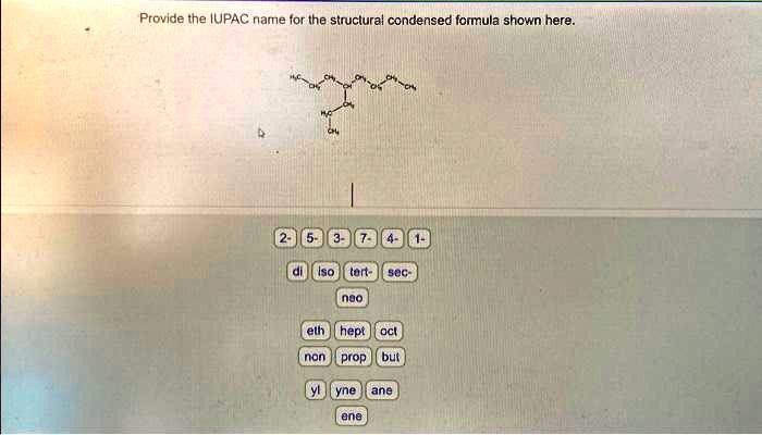 SOLVED: Provide the IUPAC name for the structural condensed formula ...