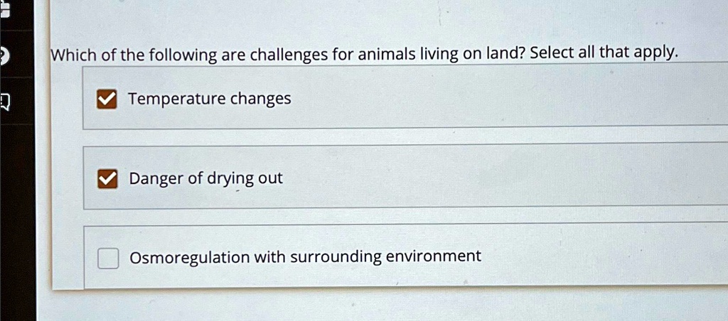 SOLVED: Which Of The Following Are Challenges For Animals Living On ...